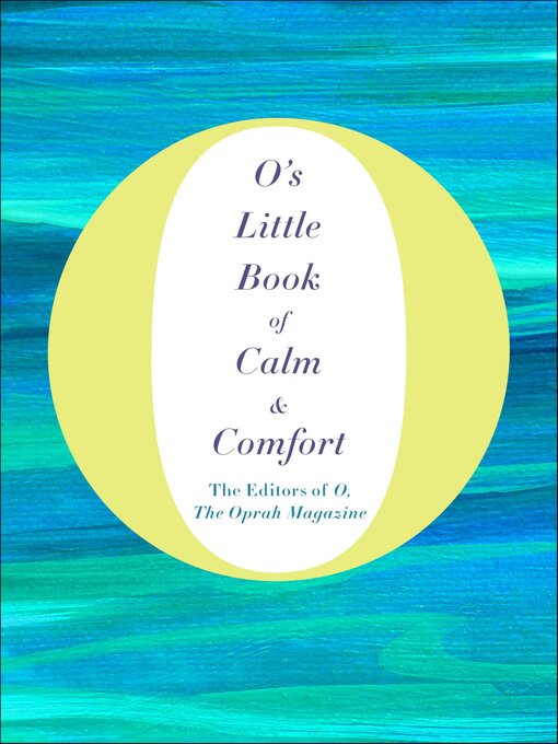 Title details for O's Little Book of Calm & Comfort by O, The Oprah Magazine - Available